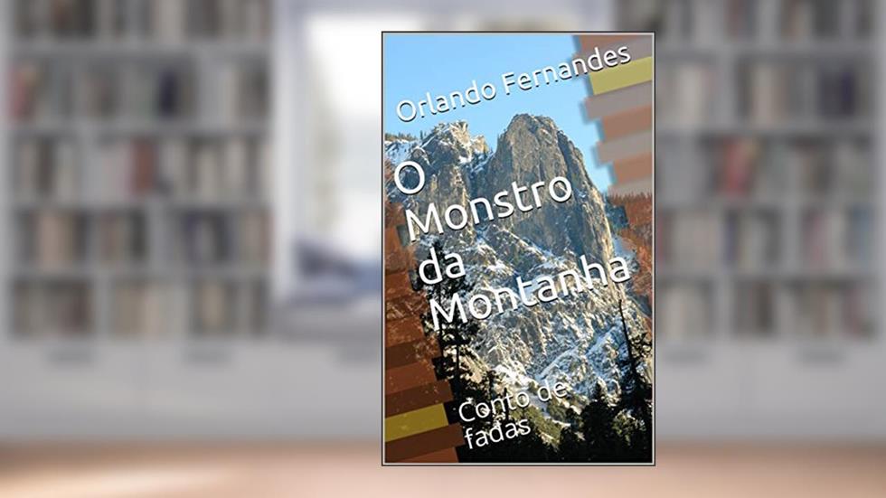 O Monstro da Montanha: Conto de fadas, do autor Orlando Fernandes