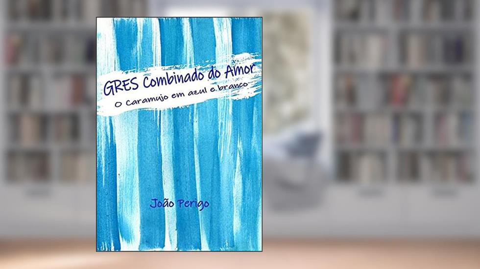 Gres Combinado Do Amor, do autor João Perigo
