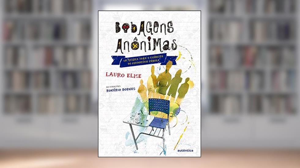 Bobagens anônimas: Um enigma para o exércíto do Condomínio Pérola, do autor Lauro Elme