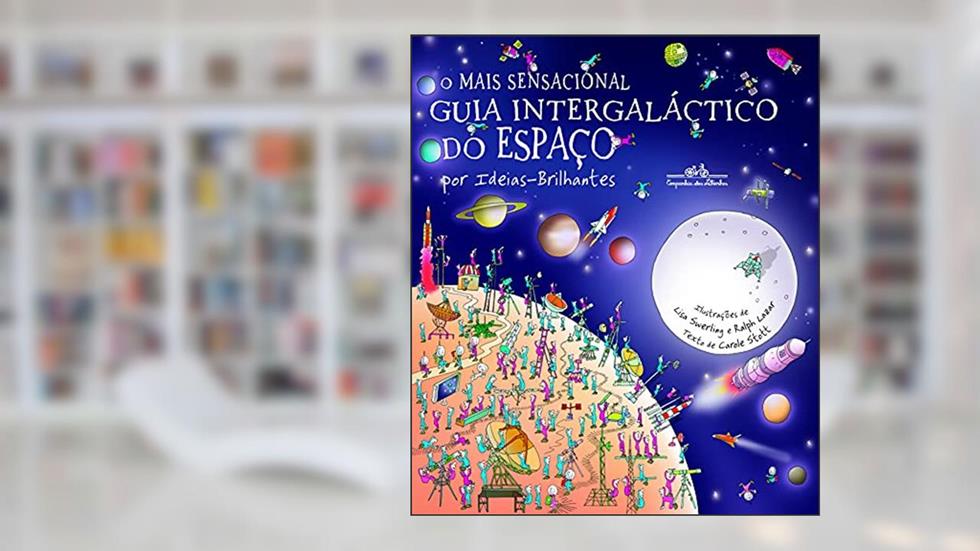 O mais sensacional guia intergaláctico do espaço, do autor Carole Stott