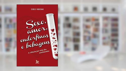 Capa de Sexo, amor, endorfinas e bobagens, do autor Cibele Fabichak