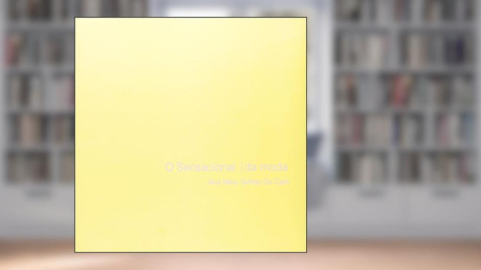 O Sensacional da Moda, do autor Ana Mery Sehbe de Carli