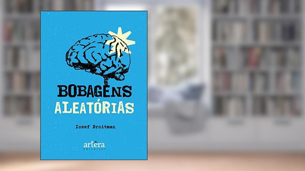 Bobagens Aleatórias, do autor Iosef Broitman
