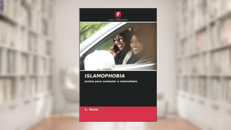 ISLAMOPHOBIA: Juntos para combater a islamofobia, do autor L. Gana