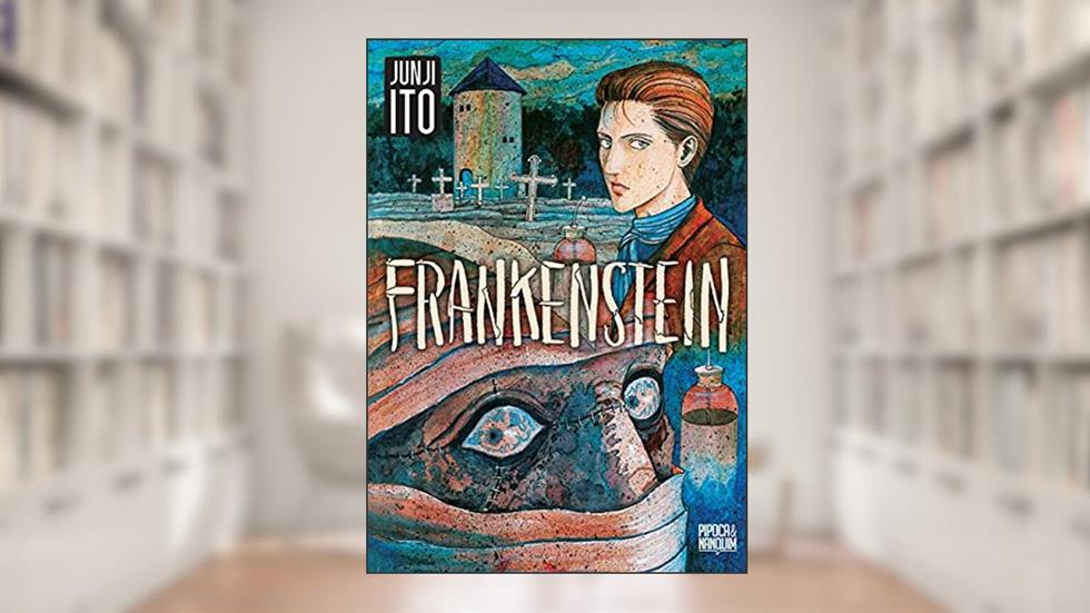 FRANKENSTEIN E OUTRAS HISTÓRIAS DE HORROR, DE JUNJI ITO, do autor Junji Ito