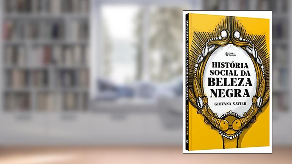 História Social da Beleza Negra (Acompanha Marcador), do autor Giovana Xavier