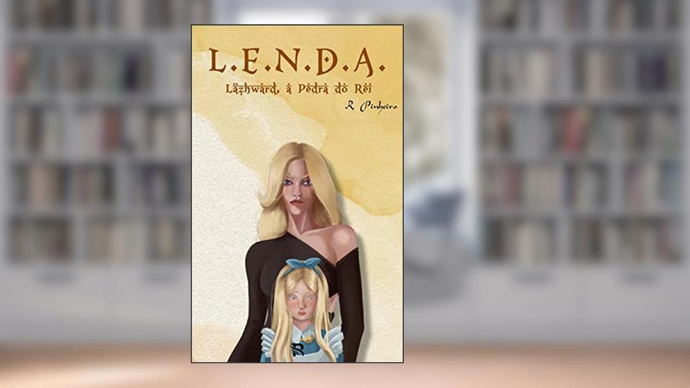 L.E.N.D.A.: Läzhward, A Pedra do Rei, do autor R. Pinheiro