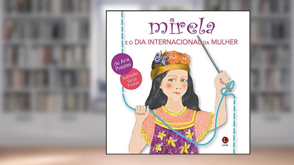 Mirela e o Dia Internacional da Mulher, do autor Vários Autores