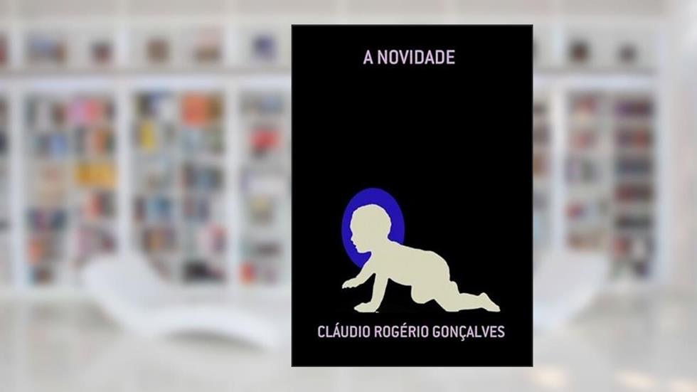 A Novidade, do autor Cláudio Rogério Gonçalves