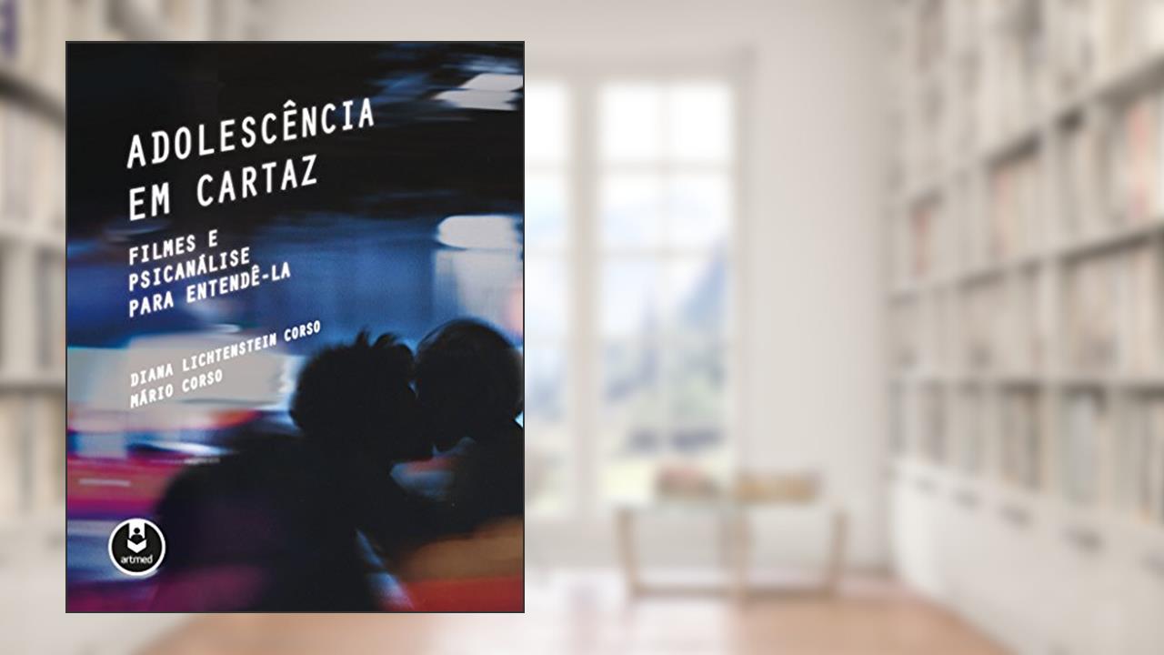 Adolescência em Cartaz: Filmes e Psicanálise para Entendê-la, do autor Diana Lichtenstein Corso; Mário Corso