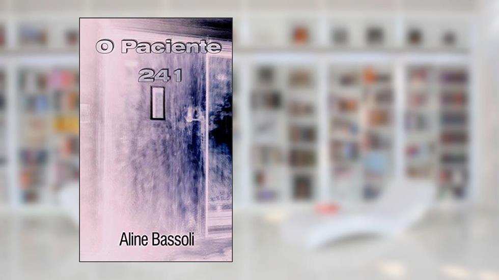 O Paciente 241, do autor Aline Bassoli
