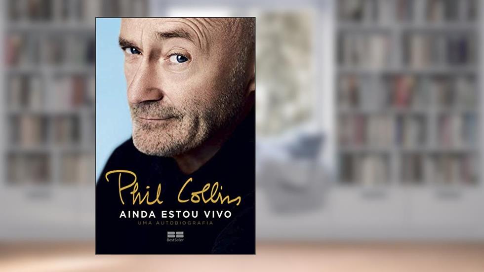 Phil Collins: Ainda estou vivo - Uma autobiografia, do autor Phil Collins