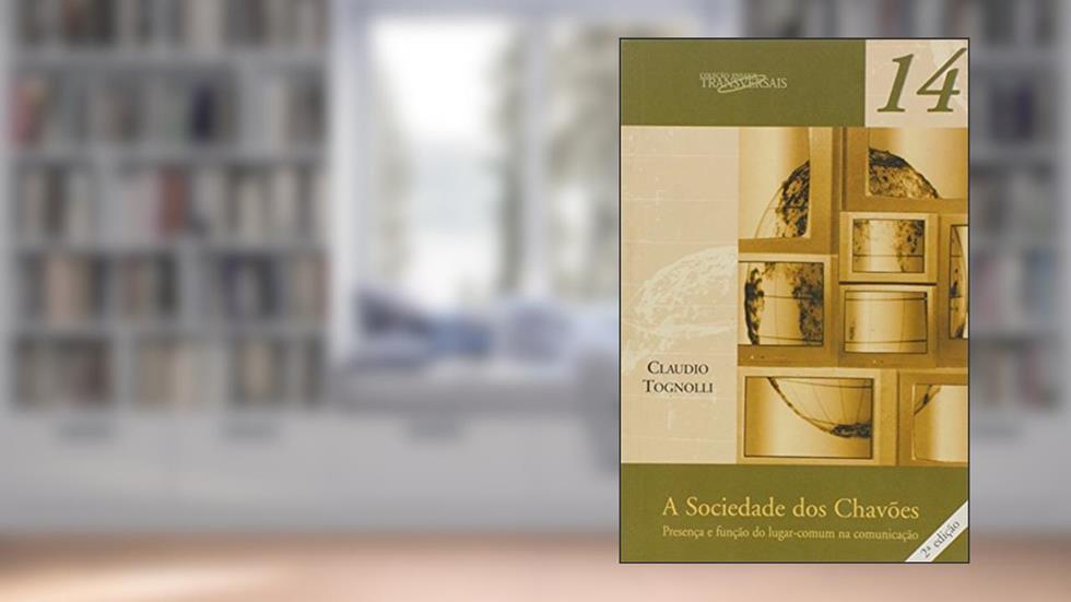 A Sociedade dos Chavões - Volume 14, do autor Claudio Tognolli