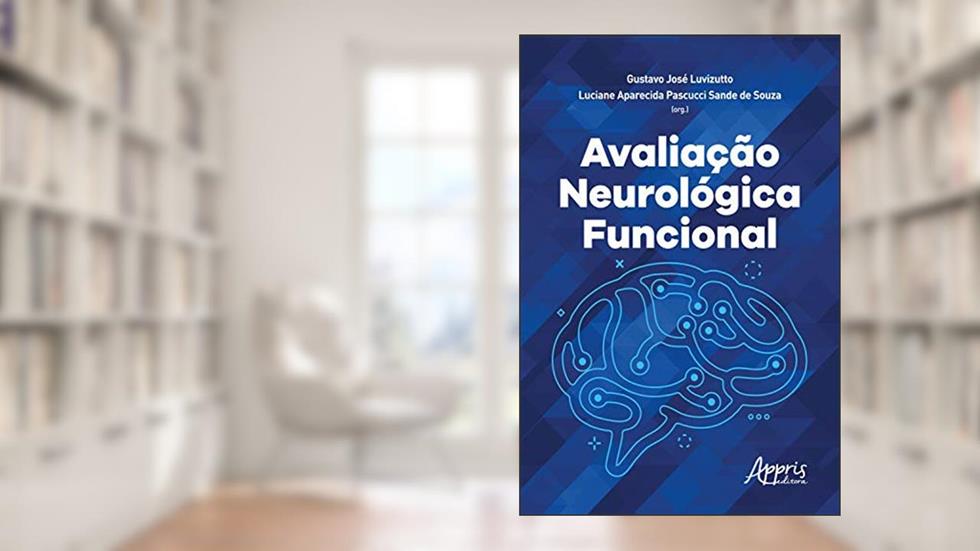 Avaliação Neurológica Funcional, do autor Gustavo José Luvizutto; Luciane Aparecida Pascucci Sande de Souza