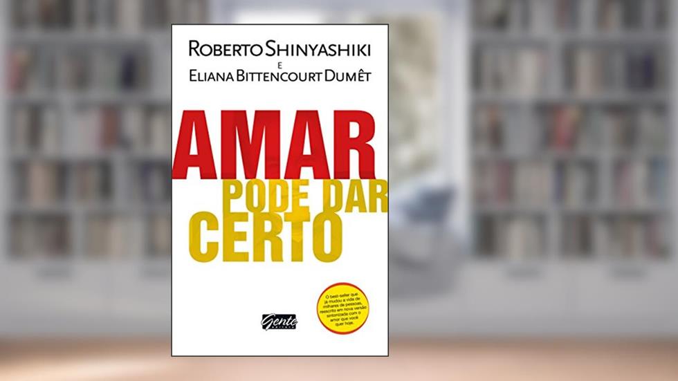 Amar pode dar certo, do autor Roberto Shinyashiki; Eliana Bittencourt Dumet