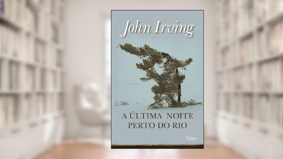 A última noite perto do rio, do autor John Irving