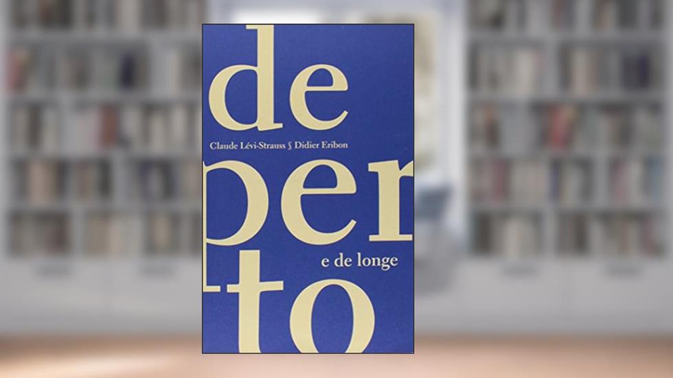 De Perto e de Longe, do autor Claude Levi-Strauss