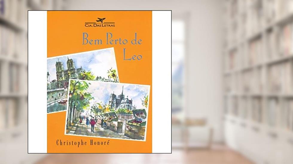 Bem Perto De Leo, do autor Christophe Honore