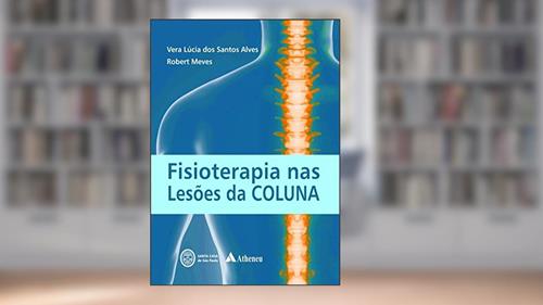 Capa de Fisioterapia nas Lesões da Coluna, do autor Vera Lúcia dos Santos Alves; Robert Meves