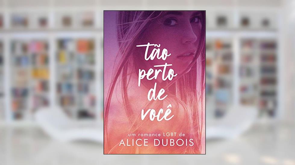 Tão perto de você (Nós Livro 1), do autor Alice Dubois