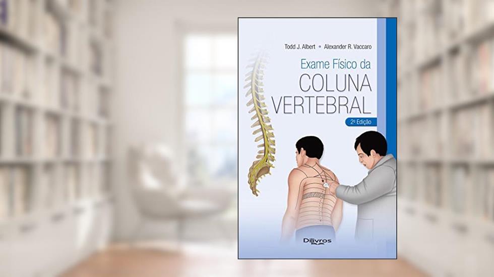 EXAME FISICO DA COLUNA VERTEBRAL, do autor TODD J ALBERT ALEXANDER R VACARRO