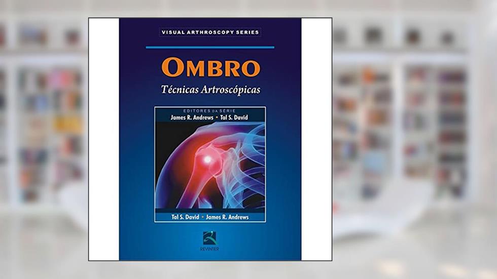 Ombro: Técnicas Artroscópicas, do autor James R. Andrews; Tal S. David