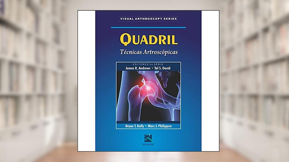 Quadril: Técnicas Artroscópicas, do autor James R. Andrews; Tal S. David