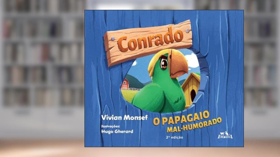 Conrado, o papagaio mal-humorado, do autor Vívian Monsef de Castro
