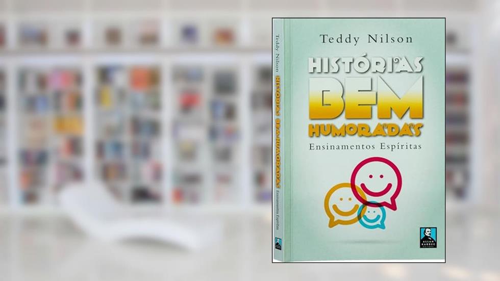 Histórias bem Humoradas Ensinamentos Espíritas, do autor Teddy Nilson