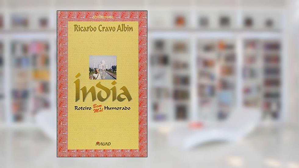 India - Roteiro Bem E Mal-Humorado, do autor Ricardo Cravo Albin
