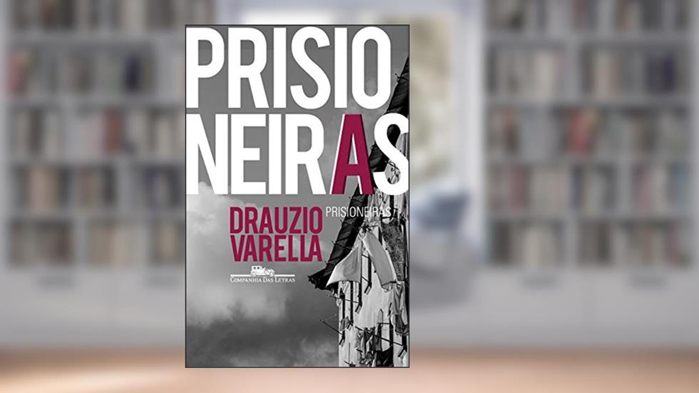 Prisioneiras, do autor Drauzio Varella
