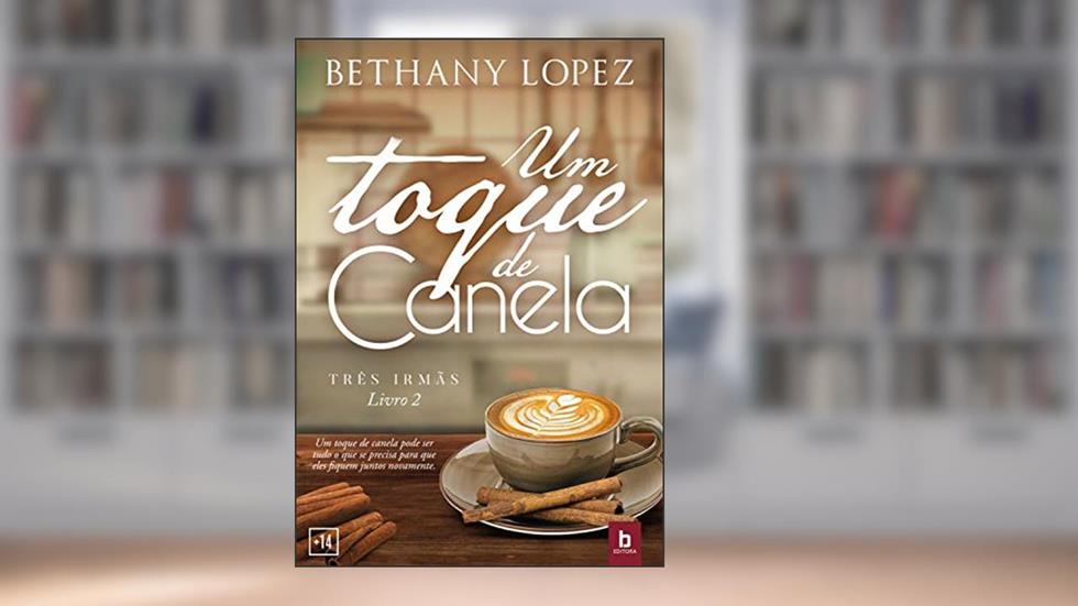 Um Toque de Canela (Três Irmãs Livro 2), do autor Bethany Lopez