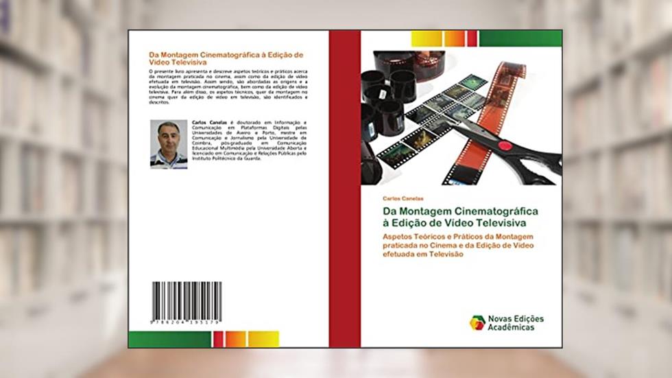 Da Montagem Cinematográfica à Edição de Vídeo Televisiva: Aspetos Teóricos e Práticos da Montagem praticada no Cinema e da Edição de Vídeo efetuada em Televisão, do autor Carlos Canelas
