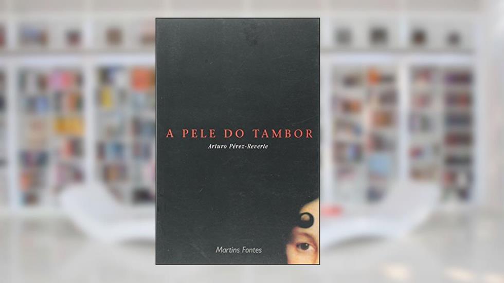 Pele do tambor, A, do autor Arturo Perez-Reverte