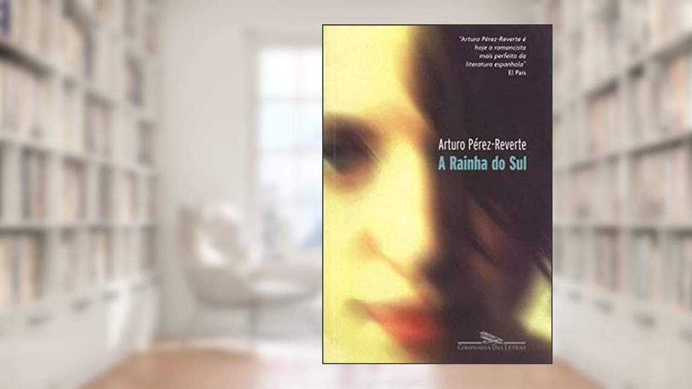 A Rainha do Sul, do autor Arturo Perez-Reverte