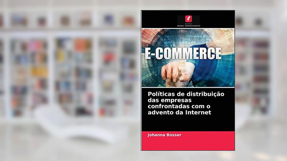 Políticas de distribuição das empresas confrontadas com o advento da Internet, do autor Johanna Bosser