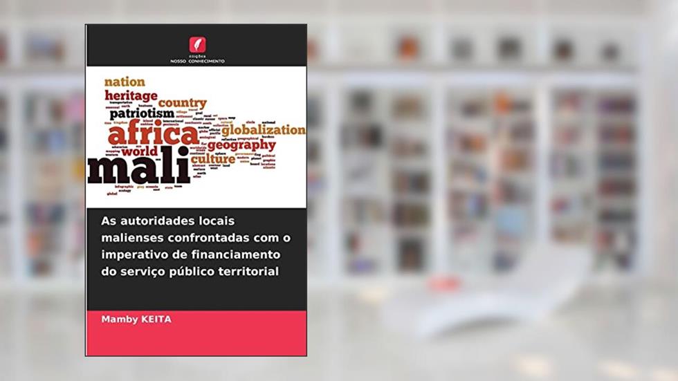 As autoridades locais malienses confrontadas com o imperativo de financiamento do serviço público territorial, do autor Mamby Keita