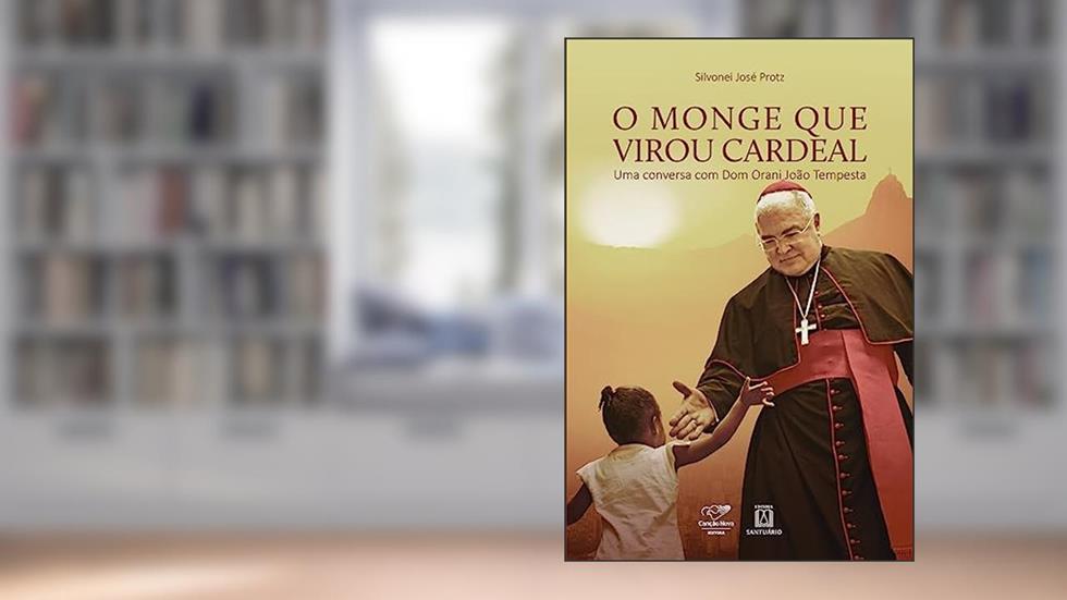 O Monge que Virou Cardeal: uma Conversa com dom Orani João Tempesta, do autor Silvonei José Protz