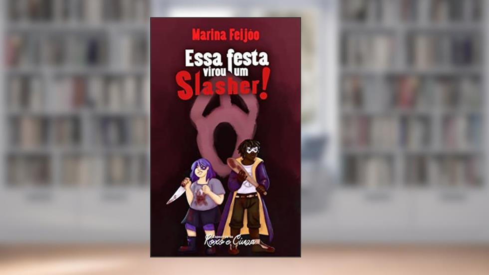 Essa Festa Virou um Slasher!: (Espectros de Roxo e Cinza), do autor Marina Feijóo