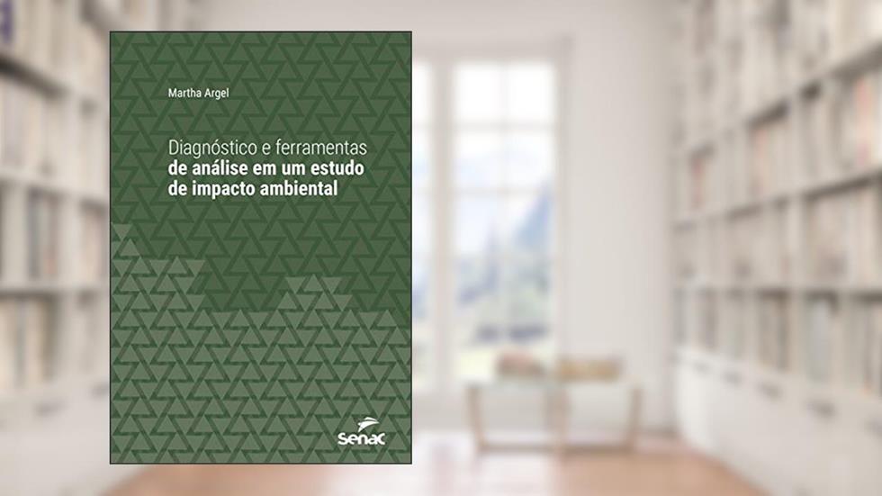 Diagnóstico e ferramentas de análise em um estudo de impacto ambiental (Série Universitária), do autor Martha Argel
