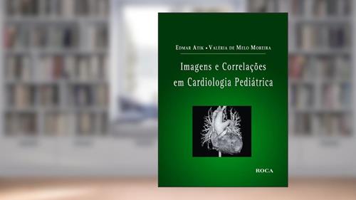 Capa de Imagens E Correlacoes Em Cardiologia Pediatrica, do autor Valeria de Melo Moreira; Edmar Atik