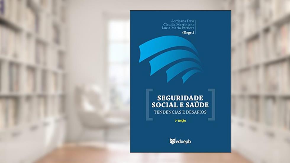 Seguridade social e saúde: tendências e desafios, do autor Jordeana Davi; Claudia Martiniano; Lucia Maria Patriota