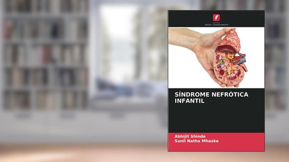 SÍNDROME NEFRÓTICA INFANTIL, do autor Abhijit Shinde; Sunil Natha Mhaske