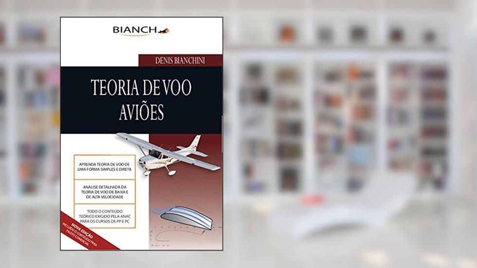 Teoria de Voo Aviões - Piloto Privado e Comercial: Tudo para Piloto Privado e Comercial, do autor Denis Bianchini
