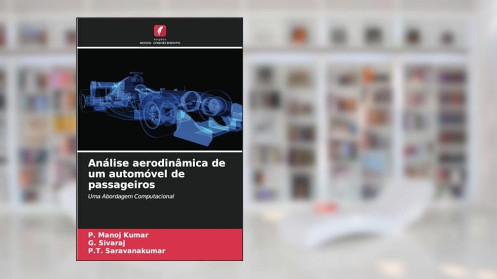 Análise aerodinâmica de um automóvel de passageiros: Uma Abordagem Computacional, do autor P. Manoj Kumar; G. Sivaraj; P. T. Saravanakumar