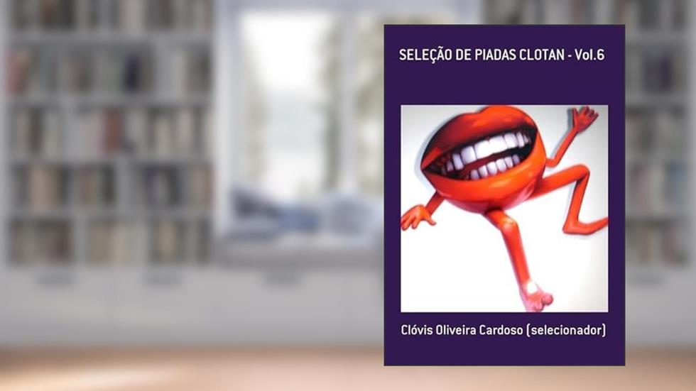 Selecao de Piadas Clotan - Vol.6, do autor Clóvis Oliveira Cardoso (selecionador)