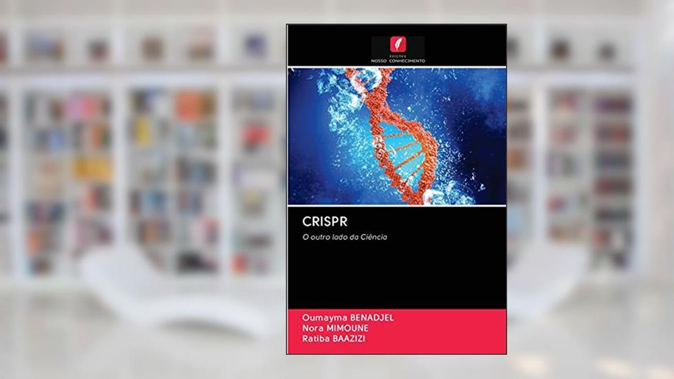 Crispr: O outro lado da Ciência, do autor Oumayma Benadjel; Nora Mimoune; Ratiba Baazizi