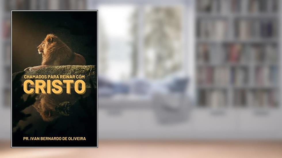 Chamados para Reinar com Cristo, do autor IVAN DE OLIVEIRA