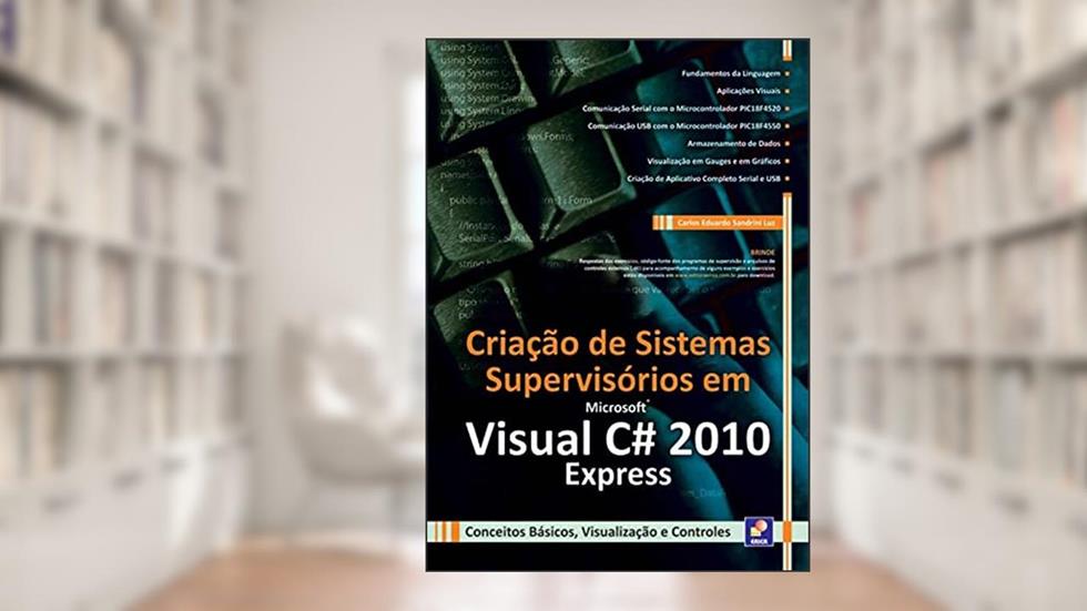 Criação de sistemas supervisórios em microsoft visual C: Conceitos básicos, visualização e controles, do autor Carlos Eduardo Sandrini Luz