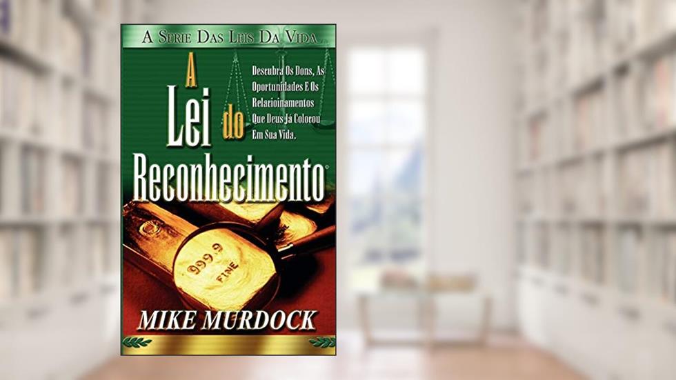 A Lei do Reconhecimento, do autor Mike Murdock